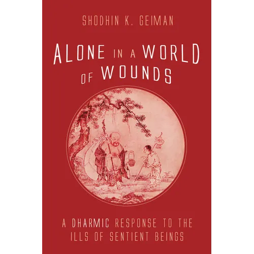 Alone in a World of Wounds: A Dharmic Response to the Ills of Sentient Beings