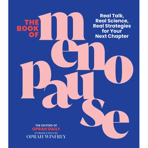 The Book of Menopause: Real Talk, Real Science, Real Strategies for Your Next Chapter