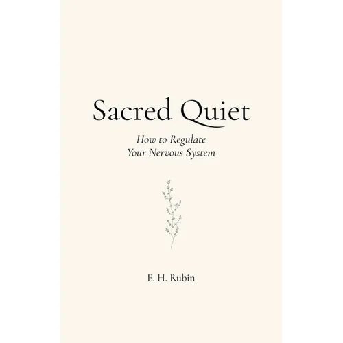 Sacred Quiet: How to Regulate Your Nervous System
