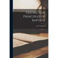 Distinctive Principles of Baptists [microform]