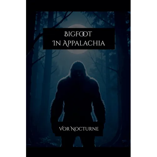Bigfoot In Appalachia