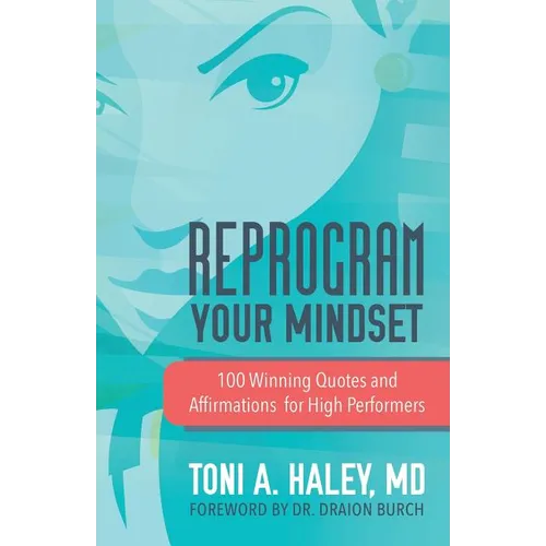 Reprogram Your Mindset: 100 Winning Quotes and Affirmations for High Performers