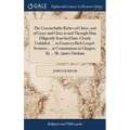 The Unsearchable Riches of Christ, and of Grace and Glory in and Through Him; Diligently Searched Into, Clearly Unfolded, ... in Fourteen Rich Gospel-
