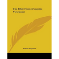 The Bible From A Gnostic Viewpoint