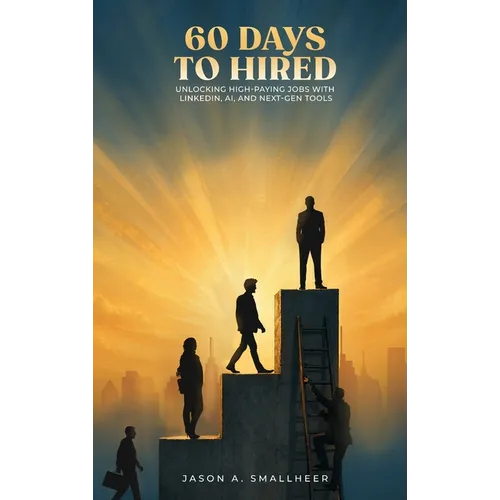 60 Days to Hired: Unlocking High-paying Jobs with LinkedIn, AI, and Next-gen Tools