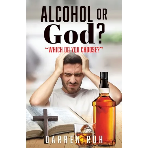 Alcohol or God?: "Which Do You Choose?"