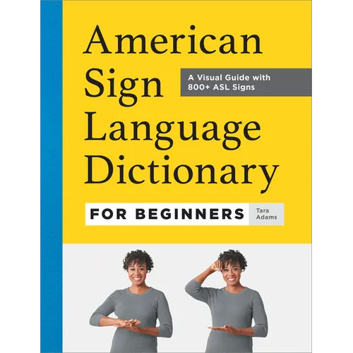 American Sign Language Dictionary for Beginners: A Visual Guide with 800+ ASL Signs