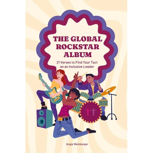 The Global Rockstar Album: 21 Verses to Find Your Tact as an Inclusive Leader