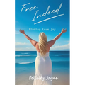 Free Indeed - finding true joy