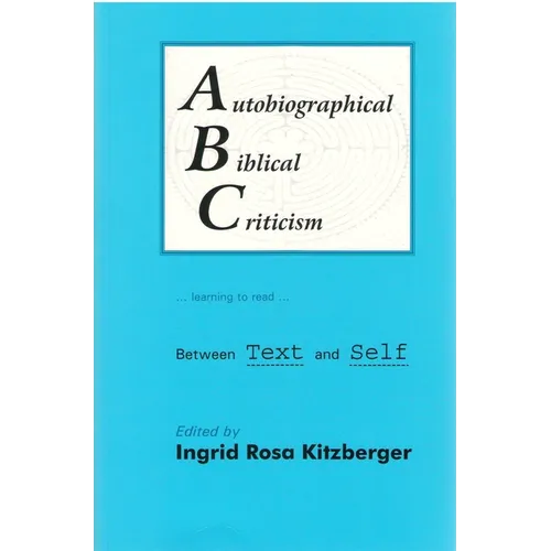 Autobiographical Biblical Criticism: Between Text and Self