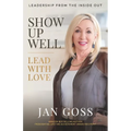 Show Up Well: Lead with Love