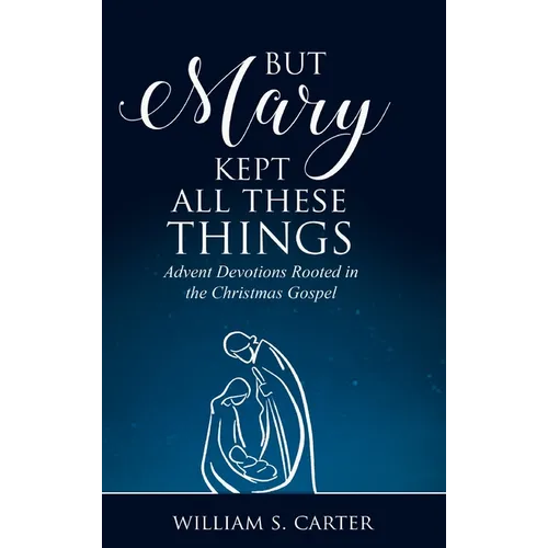 But Mary Kept All These Things