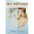 My Refuge: Finding Peace & Strength in Uncertainty