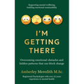 I'm Getting There - Overcoming emotional obstacles and hidden patterns that can block change
