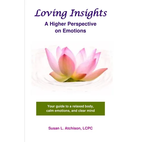 Loving Insights: A Higher Perspective on Emotions