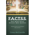 F.A.C.T.S.S. Faith - Agape - Called - Testimony - Serve - Salvation: Prepare Students for the Kingdom Here and Now!