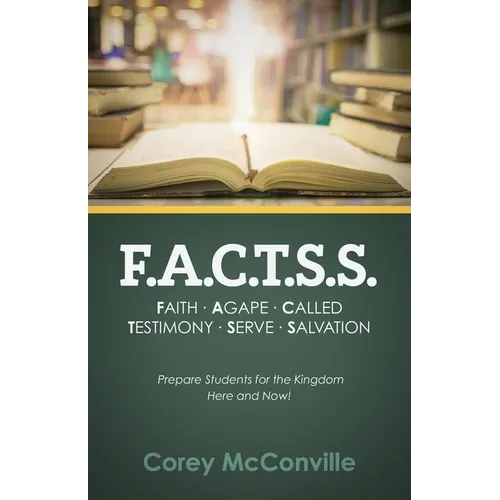 F.A.C.T.S.S. Faith - Agape - Called - Testimony - Serve - Salvation: Prepare Students for the Kingdom Here and Now!