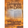 Understanding The Bible: The Bible How-To Manual AND The Things We Don't See