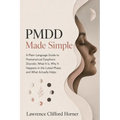 PMDD Made Simple: A Plain-Language Guide to Premenstrual Dysphoric Disorder, What It Is, Why It Happens in the Luteal Phase, and What Actually Helps