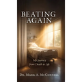 Beating Again: My Journey from Death to Life
