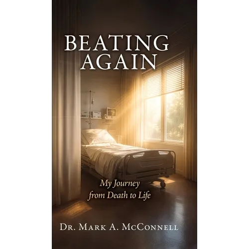Beating Again: My Journey from Death to Life