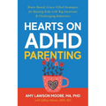 Hearts on ADHD Parenting: Brain-Based, Grace-Filled Strategies for Raising Kids with Big Emotions & Challenging Behaviors