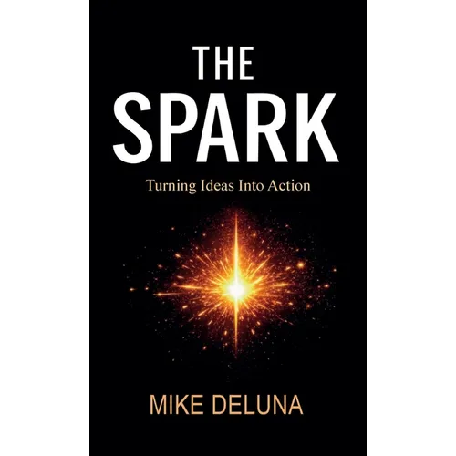 The Spark, Turning Ideas into Action