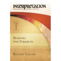 Reading the Parables: Interpretation: Resources for the Use of Scripture in the Church