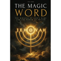The Magic Word: The Miracle of the Sacred Name of God and the Power of Prayer - A Practical Guide