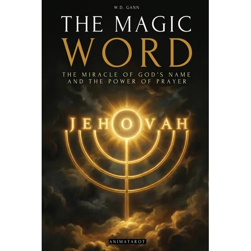 The Magic Word: The Miracle of the Sacred Name of God and the Power of Prayer - A Practical Guide