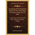 Genealogy Of The Benjamin Family, In The United States Of America From 1632 To 1898: Containing The Families Of John, Joseph, And Judah (1898)