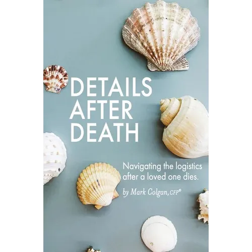 Details After Death: Navigating the logistics after a loved one dies
