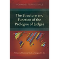 The Structure and Function of the Prologue of Judges: A Literary-Rhetorical Study of Judges 1:1-3:6