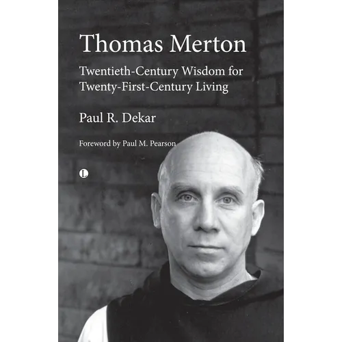 Thomas Merton: Twentieth-Century Wisdom for Twenty-First-Century Living