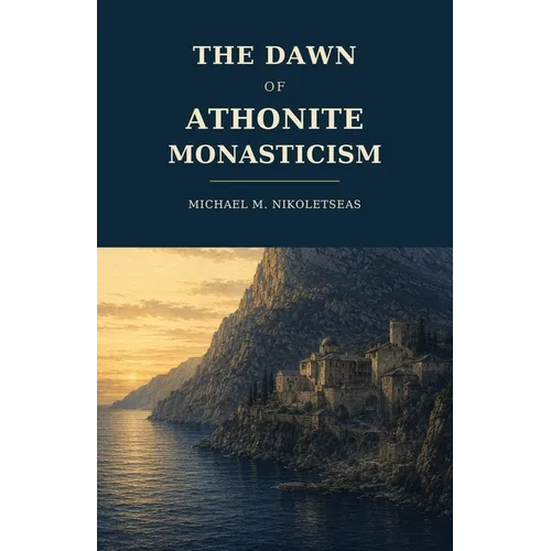 The Dawn of Athonite Monasticism