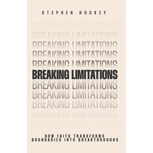 Breaking Limitations: How faith transforms boundaries into breakthroughs