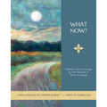 What Now?: Finding Creative Courage & Calm Renewal in Times of Change