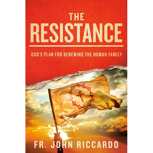 The Resistance: God's Plan for Renewing the Human Family
