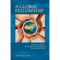 A Global Fellowship: A Concise History of the World Convention of Churches of Christ
