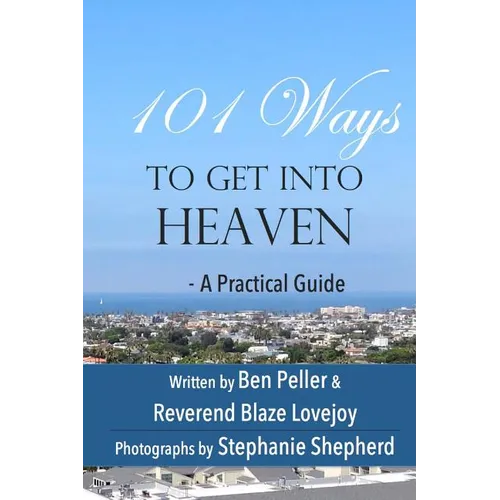 101 Ways to Get Into Heaven: A Practical Guide