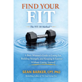 Find Your FIT: A Busy Woman's Guide to Losing Fat, Building Strength, and Keeping It Forever Without Losing Yourself
