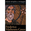 First Fruits of Prayer: A Forty-Day Journey Through the Canon of St. Andrew