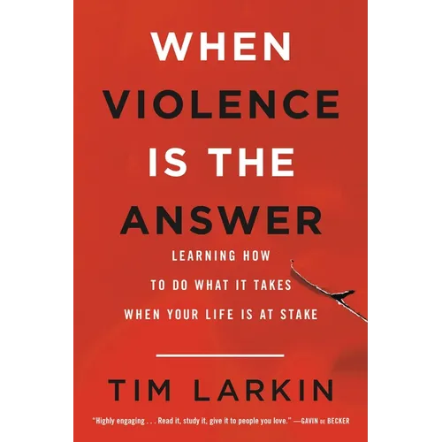 When Violence Is the Answer: Learning How to Do What It Takes When Your Life Is at Stake