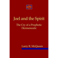 Joel And The Spirit: The Cry Of A Prophetic Hermeneutic