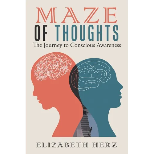 Maze of Thoughts: The Journey to Conscious Awareness