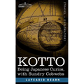 Kotto: Being Japanese Curios, with Sundry Cobwebs
