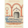 Who Will Cleanse from Postbaptismal Sins?: Bishops and Forgiveness from Postbaptismal Sins AD 250 to 391