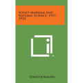 Soviet Marxism and Natural Science, 1917-1932