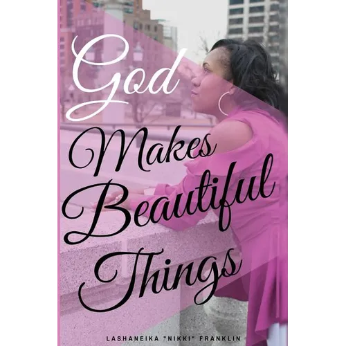 God Makes Beautiful Things