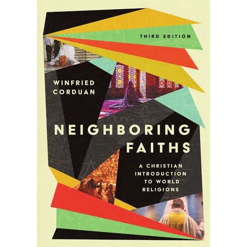 Neighboring Faiths: A Christian Introduction to World Religions